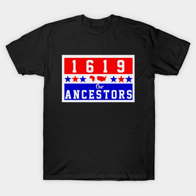 1619 HONOR OUR ANCESTORS T-Shirt by VanTees